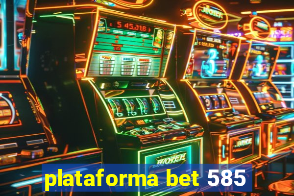 plataforma bet 585